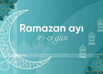 Ramazan ayının on altıncı gününün imsak, iftar və namaz vaxtları - Foto